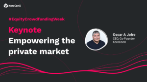 Equity Crowdfunding Week Keynote: Empowering the Private Markets