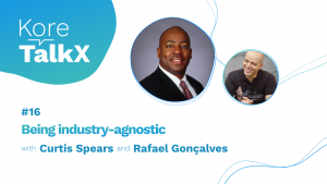 KoreTalkX #16: Being Industry Agnostic with Curtis Spears